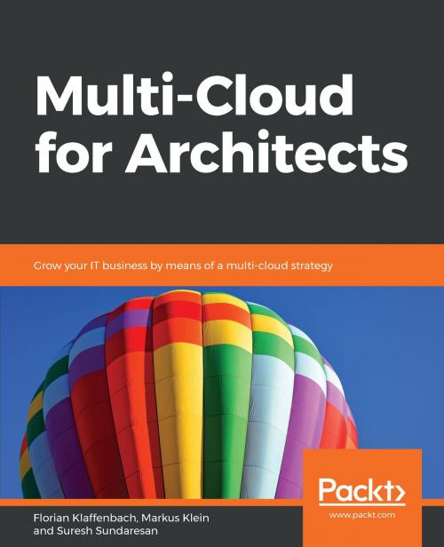 Cover of the book Multi-Cloud for Architects by Florian Klaffenbach, Markus Klein, Suresh Sundaresan, Packt Publishing