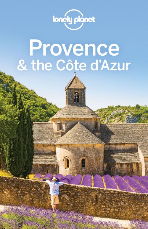 Cover of the book Lonely Planet Provence & the Cote d'Azur by Lonely Planet, Lonely Planet Global Limited