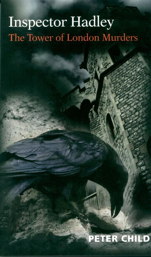 Cover of the book Inspector Hadley The Tower of London Murders by Peter Child, Peter Child