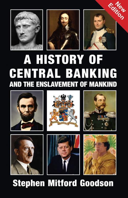 Cover of the book A History of Central Banking and the Enslavement of Mankind by Stephen Mitford Goodson, Black House Publishing Ltd
