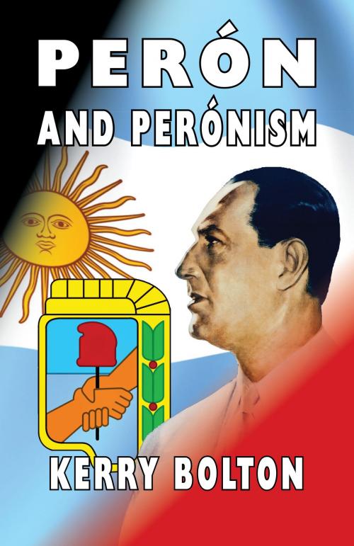 Cover of the book Peron and Peronism by Kerry Bolton, Black House Publishing Ltd