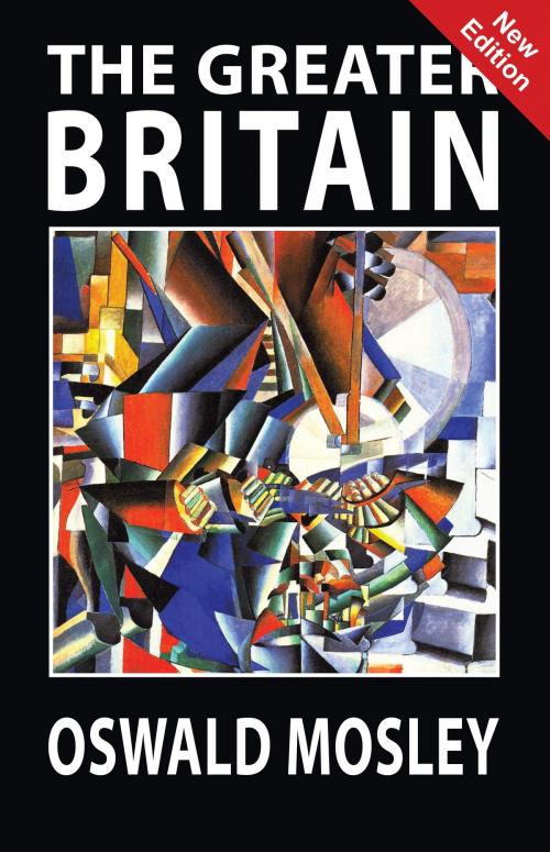 Cover of the book The Greater Britain by Oswald Mosley, Black House Publishing Ltd