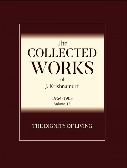 Cover of the book The Dignity of Living by Jiddu Krishnamurti, Krishnamurti Foundation America