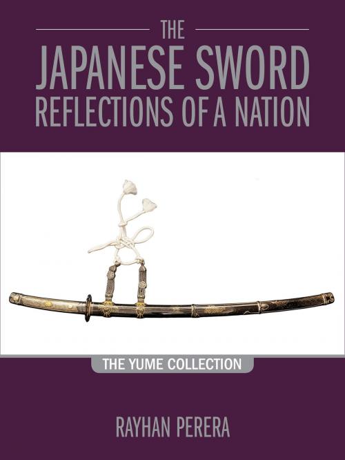 Cover of the book The Japanese Sword - Reflections of a Nation by Rayhan Perera, John Chandler, The Yume Collection