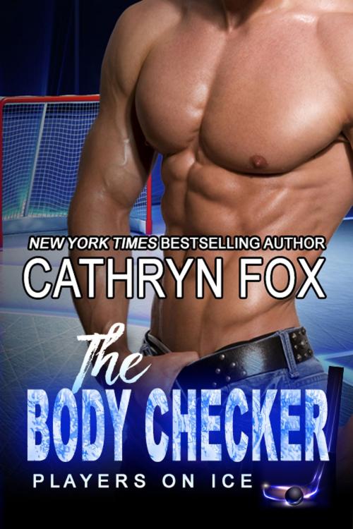 Cover of the book The Body Checker by Cathryn Fox, Cathryn Fox