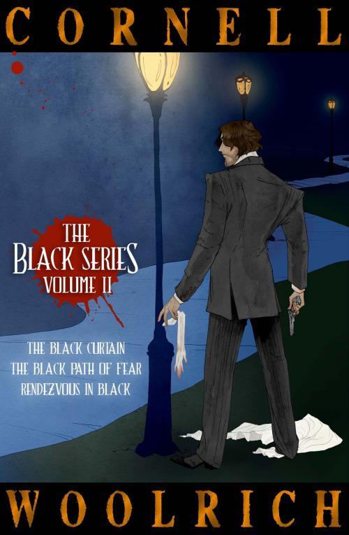 Cover of the book The Black Series: Vol.2 by Cornell Woolrich, The Estate of Cornell Woolrich in conjunction with Renaissance Literary & Talent
