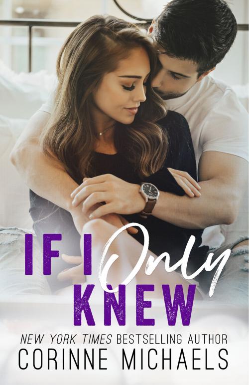 Cover of the book If I Only Knew by Corinne Michaels, BAAE Inc.