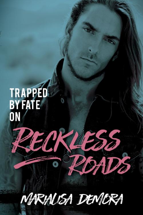 Cover of the book Trapped by Fate on Reckless Roads by MariaLisa deMora, MariaLisa deMora