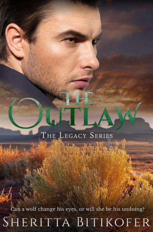 Cover of the book The Outlaw (A Legacy Novel) by Sheritta Bitikofer, Moonstruck Writing