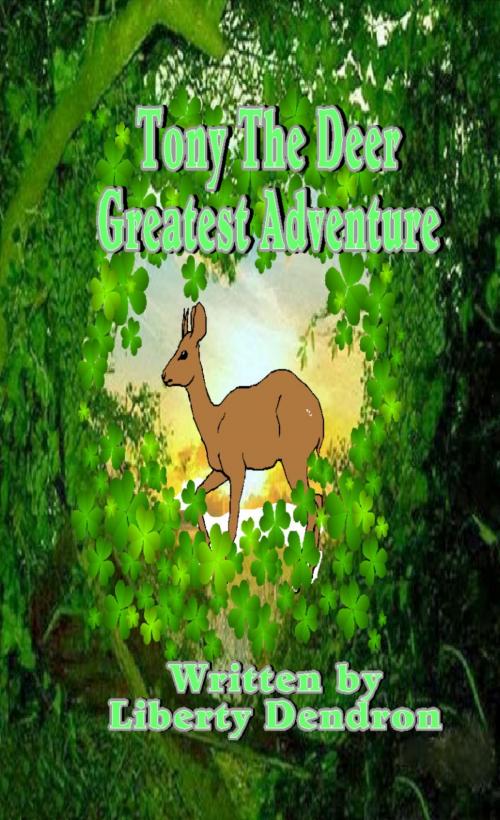 Cover of the book Tony The Deer Greatest Adventure by Liberty Dendron, Mamba Books & Publishing