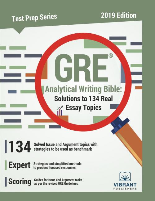 Cover of the book GRE Analytical Writing Bible: Solutions to 134 Real Essay Topics by Vibrant Publishers, Vibrant Publishers