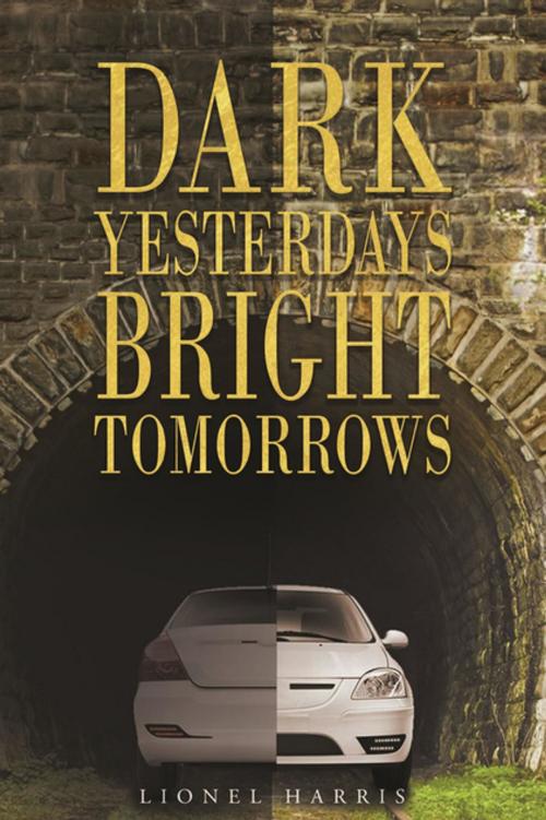 Cover of the book Dark Yesterdays Bright Tomorrows by Lionel Harris, Coffee Press, Inc.
