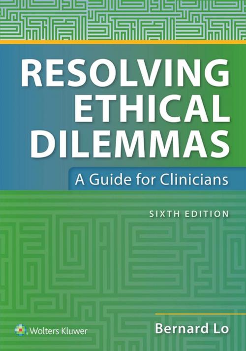 Cover of the book Resolving Ethical Dilemmas by Bernard Lo, Wolters Kluwer Health