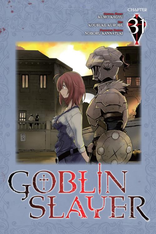 Cover of the book Goblin Slayer, Chapter 31 (manga) by Kumo Kagyu, Kousuke Kurose, Noboru Kannatuki, Yen Press