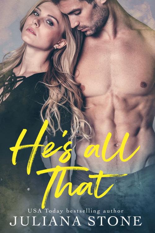 Cover of the book He's All That by Juliana Stone, Juliana Stone Publishing Inc