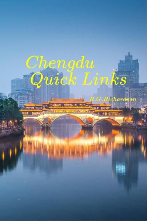 Cover of the book Chengdu Quick Links by R.G. Richardson, eComTech Publishing