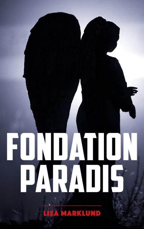 Cover of the book Fondation Paradis - Une enquête d'Annika Bengtzon by Liza Marklund, HLAB