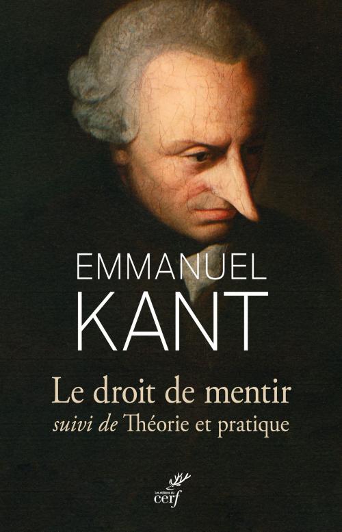 Cover of the book Le droit de mentir suivi de Théorie et pratique by Emmanuel Kant, Editions du Cerf