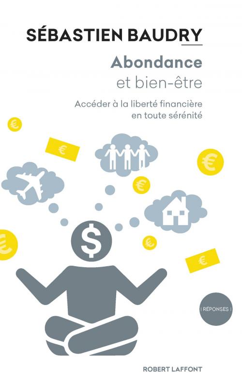Cover of the book Abondance et bien-être by Sébastien BAUDRY, Groupe Robert Laffont