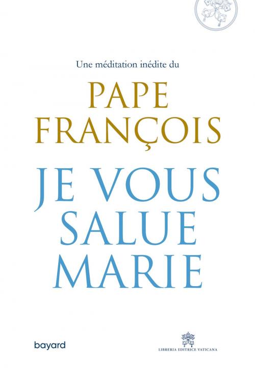 Cover of the book Je vous salue, Marie by Pape François, Bayard Culture