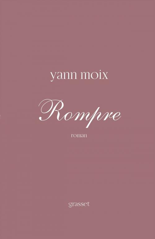 Cover of the book Rompre by Yann Moix, Grasset