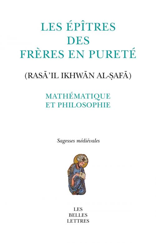 Cover of the book Les Épîtres des Frères en Pureté (Rasā’il Ikhwān al-ṣafā) by Guillaume de Vaulx d'Arcy, Anonyme, Les Belles Lettres