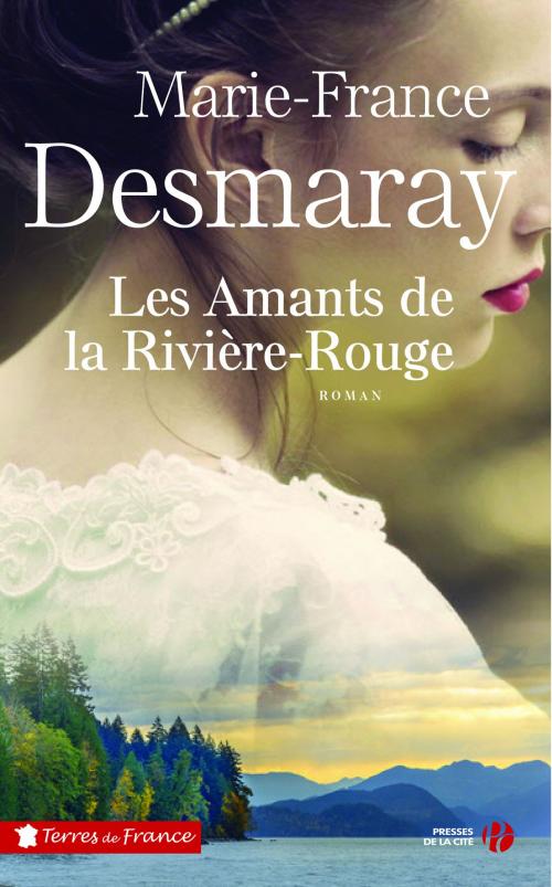Cover of the book Les Amants de la Rivière Rouge by Marie-France DESMARAY, Place des éditeurs