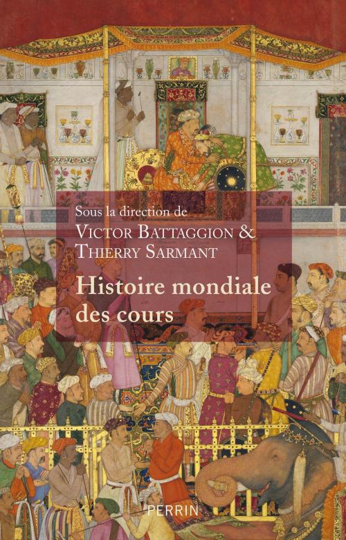 Cover of the book Histoire mondiale des Cours by Victor BATTAGGION, Thierry SARMANT, Place des éditeurs