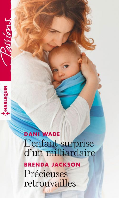 Cover of the book L'enfant surprise d'un milliardaire - Précieuses retrouvailles by Dani Wade, Brenda Jackson, Harlequin