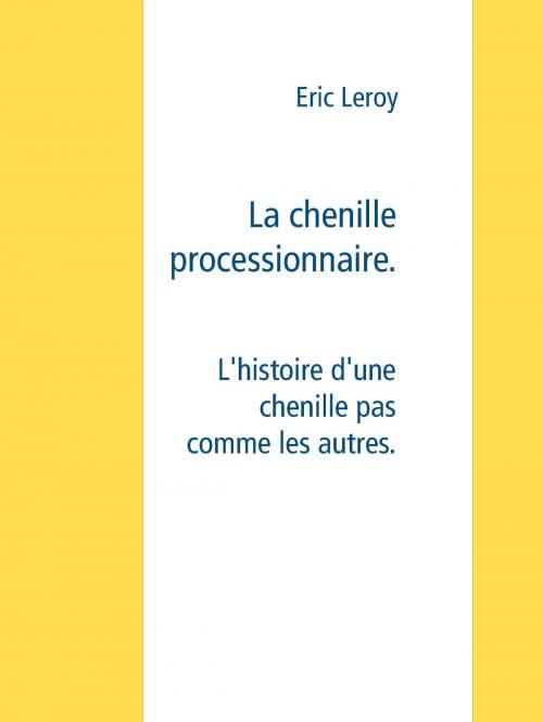 Cover of the book La chenille processionnaire by Eric Leroy, Books on Demand