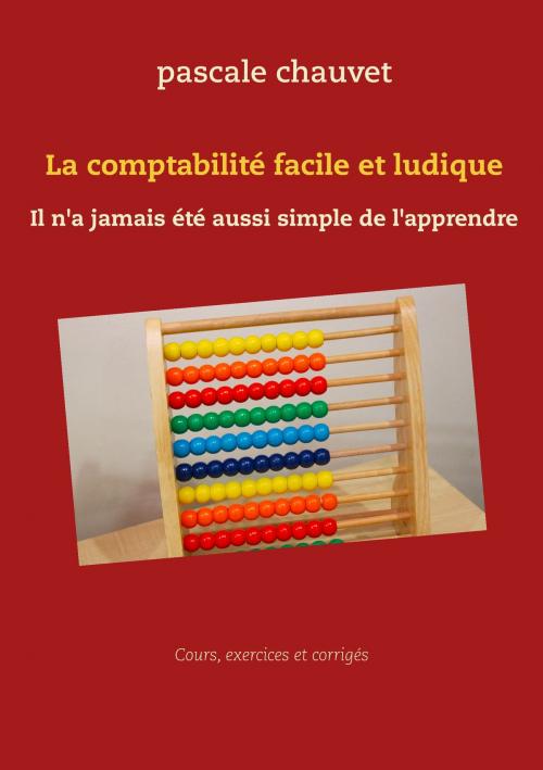 Cover of the book La comptabilité facile et ludique by Pascale Chauvet, Books on Demand