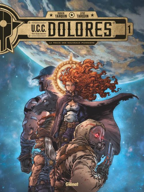 Cover of the book UCC Dolores - Tome 01 by Didier Tarquin, Didier Tarquin, Lyse Tarquin, Glénat BD