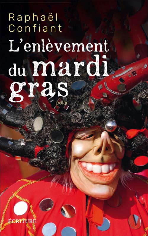 Cover of the book L'enlèvement du mardi-gras by Raphaël Confiant, Ecriture