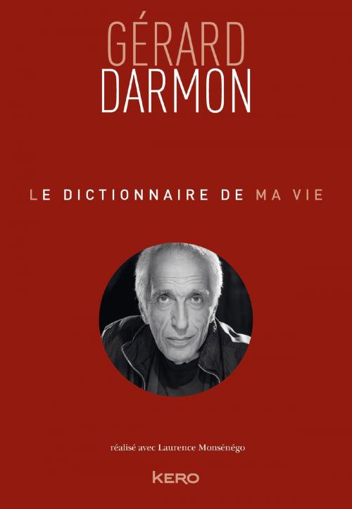 Cover of the book Le dictionnaire de ma vie - Gérard Darmon by Gérard Darmon, Kero
