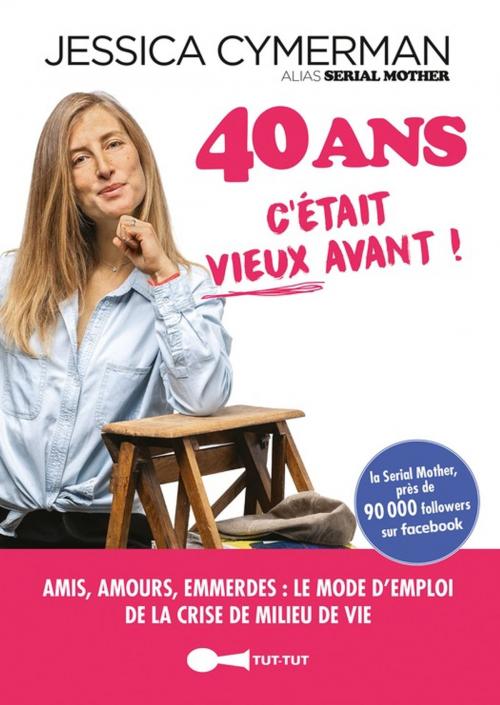 Cover of the book 40 ans : c'était vieux avant ! by Jessica Cymerman, Leduc.s Humour