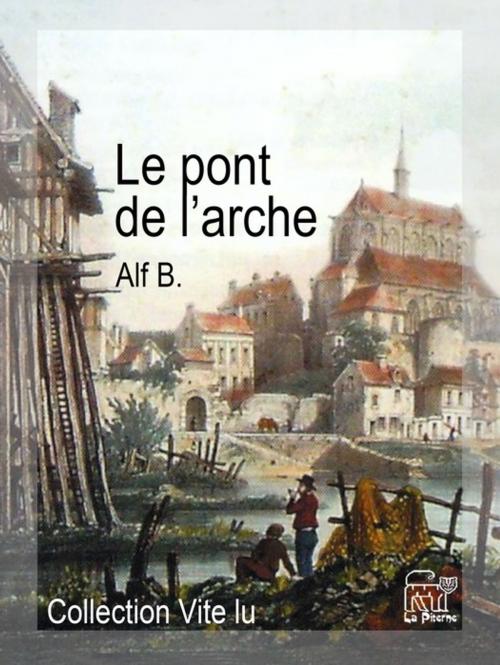 Cover of the book Le pont de l'arche by Alf B, La Piterne