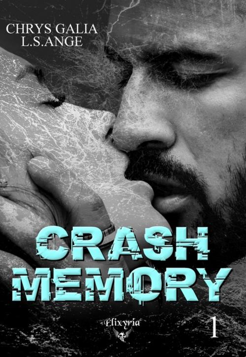 Cover of the book Crash memory by Chrys Galia, L.S.Ange, Editions Elixyria