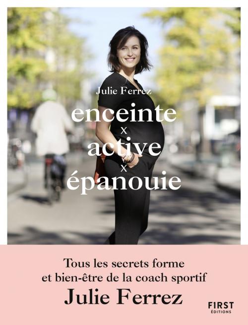 Cover of the book Enceinte, active, épanouie by Julie FERREZ, edi8