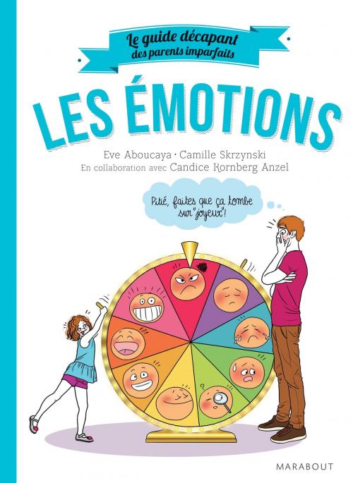 Cover of the book Le guide des parents imparfaits : Les émotions by Candice Kornberg-Anzel, Camille Skrzynski, Eve Aboucaya, Marabout