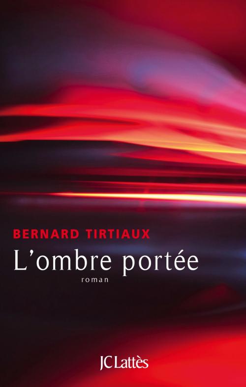 Cover of the book L'ombre portée by Bernard Tirtiaux, JC Lattès