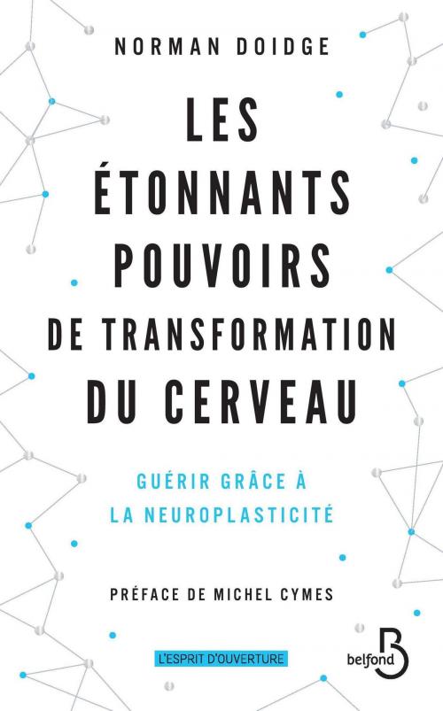 Cover of the book Les Étonnants Pouvoirs de transformation du cerveau (Nouv. éd.) by Norman DOIDGE, Michel CYMES, Place des éditeurs