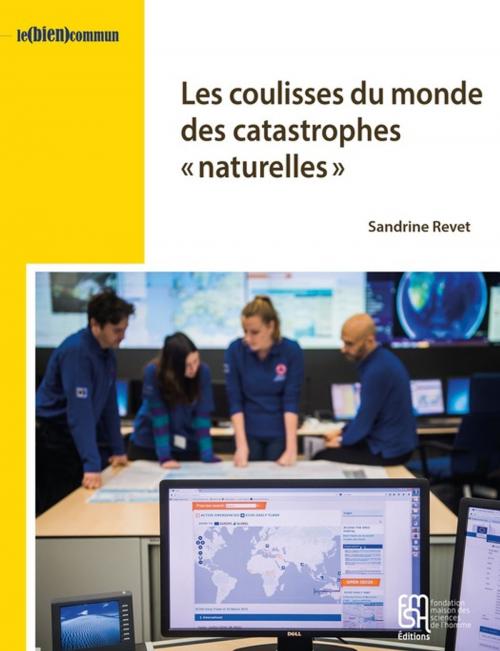 Cover of the book Les coulisses du monde des catastrophes « naturelles » by Sandrine Revet, Éditions de la Maison des sciences de l’homme