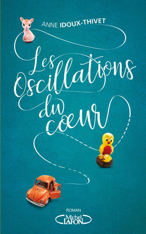 Cover of the book Les oscillations du coeur by Anne Idoux-thivet, Michel Lafon