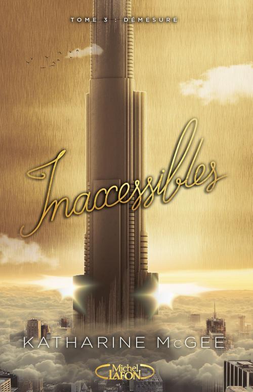 Cover of the book Inaccessibles - tome 3 Démesure by Katharine Mc gee, Michel Lafon