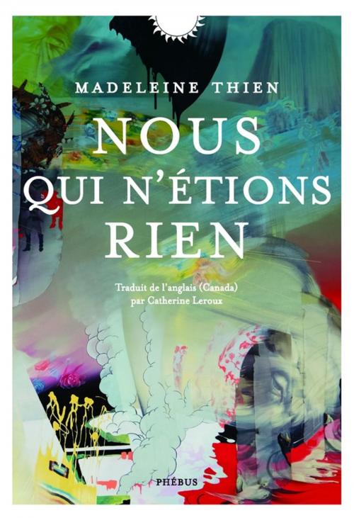 Cover of the book Nous qui n'étions rien by Madeleine Thien, Phébus