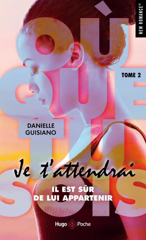 Cover of the book Où que tu sois - tome 2 Je t'attendrai -extrait offert- by Danielle Guisiano, Hugo Publishing