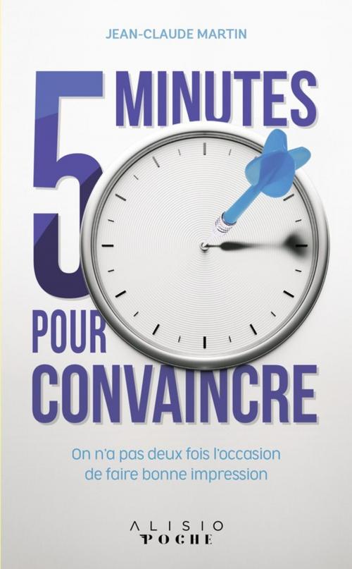 Cover of the book 5 minutes pour convaincre by Jean-Claude Martin, Alisio
