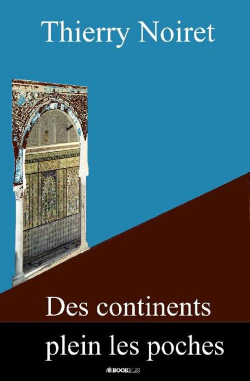 Cover of the book Des Continents plein les Poches by Thierry Noiret, Bookelis