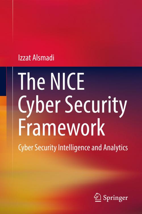 Cover of the book The NICE Cyber Security Framework by Izzat Alsmadi, Springer International Publishing