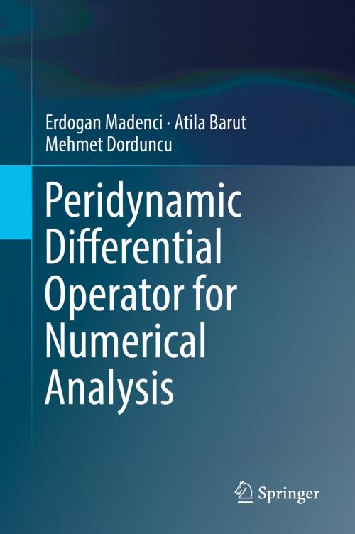 Cover of the book Peridynamic Differential Operator for Numerical Analysis by Erdogan Madenci, Atila Barut, Mehmet Dorduncu, Springer International Publishing
